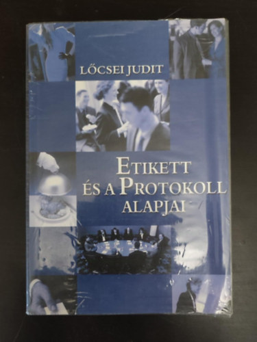 Dr. Nagy B. József Lőcsei Judit (szerk.), Görög Júlia (ill.), Dr. Sárdi Péter (lektor) - Etikett és a protokoll alapjai - Kézikönyv az önmagukra igényes embereknek (Egyedi termékfotó)