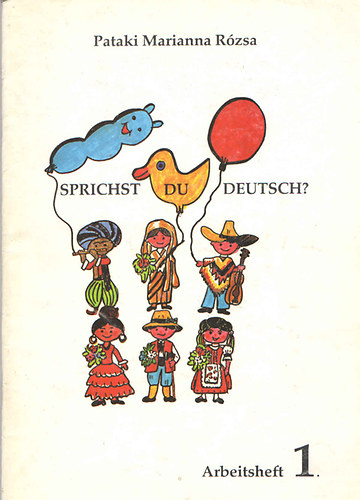 Pataki Marianna R�zsa - Sprichst du deutsch? - Arbeitsheft 1.