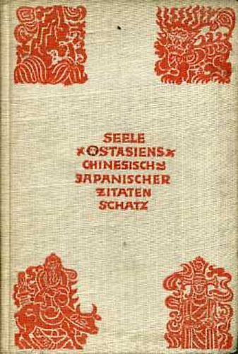 Waldemar Oehlke - Seele ostasiens - Chinesisch-Japanischer Zitatenschatz