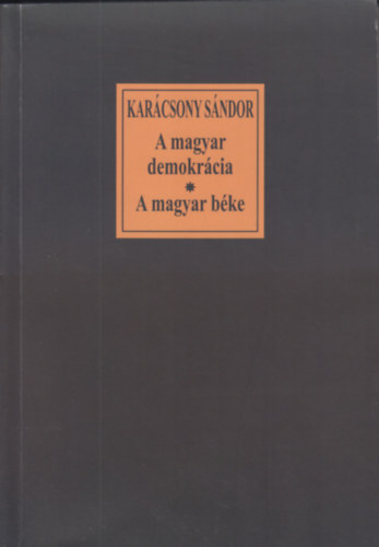 Kar�csony S�ndor - A Magyar Demokr�cia-A Magyar B�ke