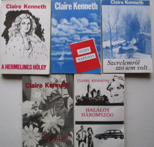 Claire Kenneth - 5 db Claire Kenneth (Szerelemr�l sz� sem volt, Hal�los h�romsz�g, Egon napl�ja, A hermelines h�lgy, Tavasz v�get�r)
