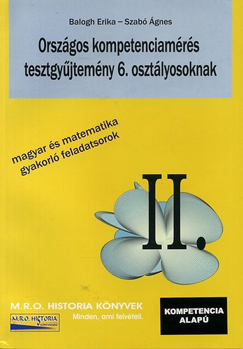 Balogh Erika; Szab� �gnes - Orsz�gos kompetenciam�r�s tesztgy�jtem�ny 6. oszt�lyosoknak II.