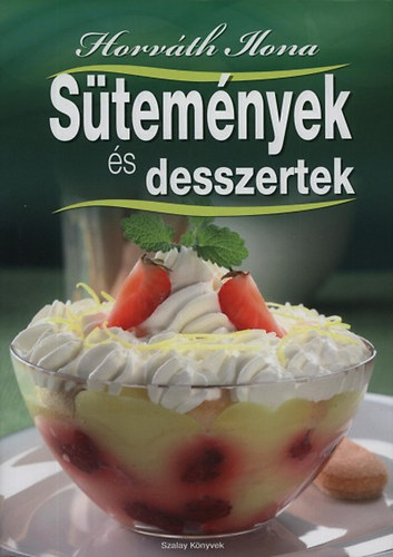 Horvth Ilona - Stemnyek s desszertek