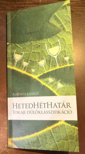 Alkonyi L�szl� - HetedH�tHat�r - Tokaji d�l�klasszifik�ci�
