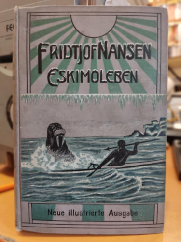Fridtjof Nansen - Eskimoleben (g�tbet�s)