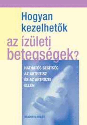 Rachel Warren Chadd - Ford.: Kiss Gbor, Dr. Lakatos Tams  Kate Harris (lektor) - Hogyan kezelhetk az zleti betegsgek? - Hathats segtsg az artritisz s az artrzis ellen