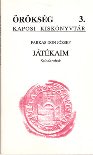 Farkas Don József - Játékaim (Színdarabok)
