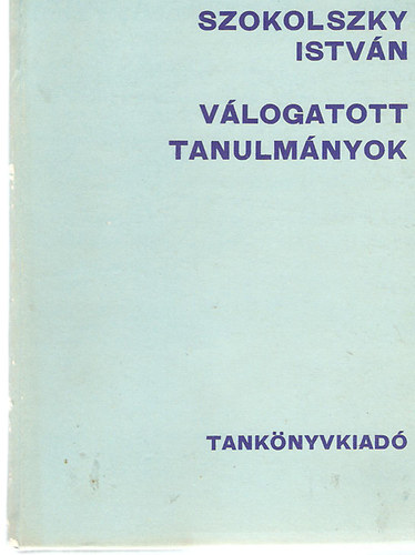 Szokolszky István - Pedagógiai tanulmányok (Válogatott tanulmányok)