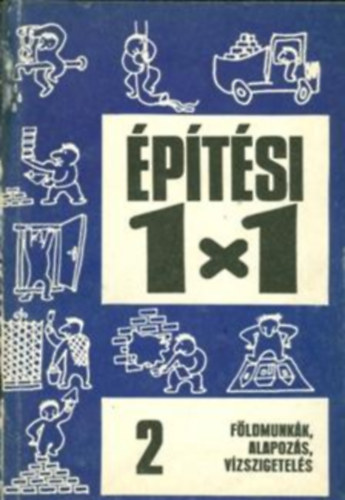 Földmunkák, alapozás, vízszigetelés (Építési 1X1)