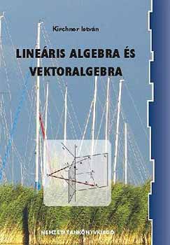 Kirchner Istvn - Lineris algebra s vektoralgebra