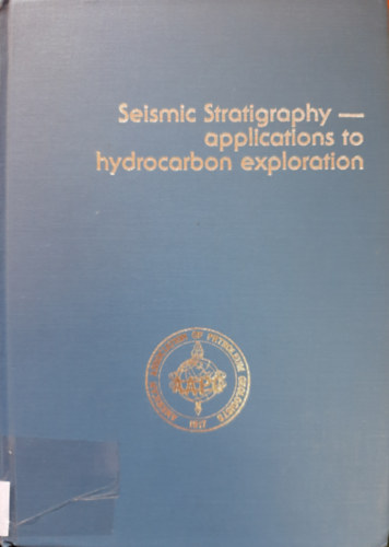 Charles E. Payton - Seismic Stratigraphy -- Applications to Hydrocarbon Exploration