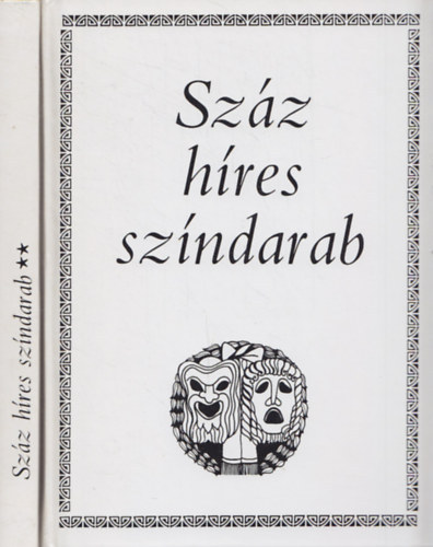 William Shakespeare Moli�re Lope de Vega Machiavelli Katona J�zsef Mad�ch Imre F�st Mil�n We�res S�ndor Sz�kely J�nos S�t� Andr�s M�ricz Zsigmond N�meth L�szl� Illy�s Gyula �rk�ny I - Sz�z h�res sz�ndarab 1-2