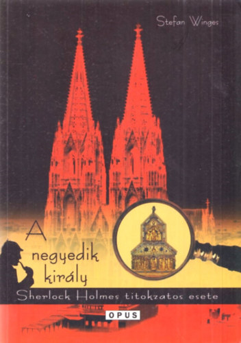 Stefan Winges - A negyedik kirly - Sherlock Holmes titokzatos esete