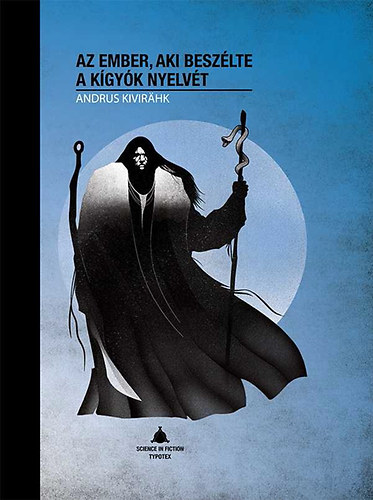 Andrus Kivir�hk - Az ember, aki besz�lte a k�gy�k nyelv�t