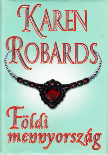 Karen Robards - F�ldi mennyorsz�g