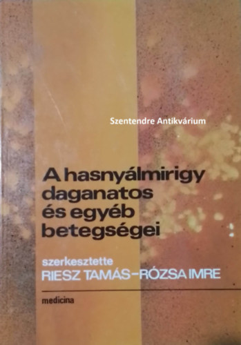 SZERZ� Bajtai Attila Boh�r L�szl� Eckhardt S�ndor SZERKESZT� Riesz Tam�s R�zsa Imre Gelegonya Katalin - A hasny�lmirigy daganatos �s egy�b betegs�gei - direkt- �s Indirekt radiol�giai vizsg�l�m�dszerek, K�rsz�vettani �s citol�giai diagnosztika (saj�t k�ppel! szent. antikv.)