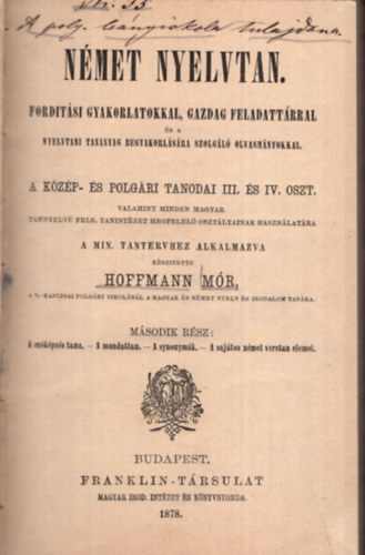 Hoffmann Mr - Nmet nyelvtan - Fordtsi gyakorlatokkal, gazdag feladattrral s a nyelvtani tananyag begyakorlsra szolgl olvasmnyokkal a kzp- s polgri tanodai III. s IV. oszt.
