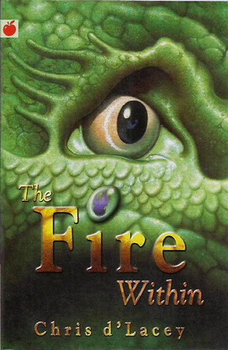 Chris d'Lacey - The Fire Within - The Last Dragon Chronicles