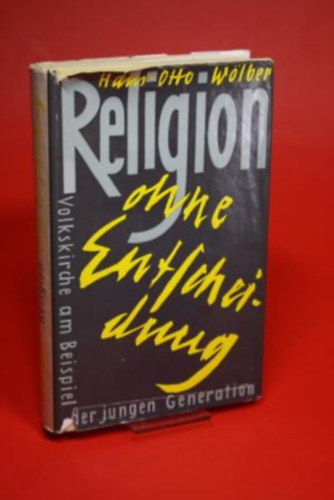 Hans-Otto Wlber - Religion ohne Entscheidung: Volkschire am Beispiel der jjungen generation