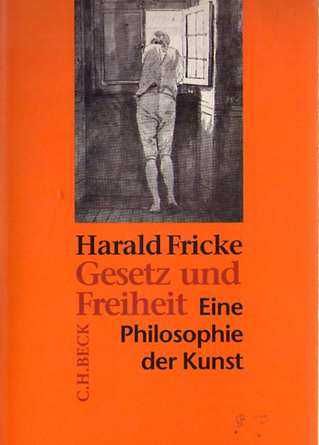 Harald Fricke - Gesetz und Freiheit - Eine Philosophie der Kunst