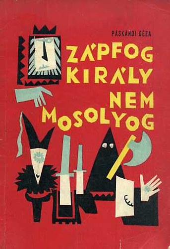 Páskándi Géza - Zápfog király nem mosolyog