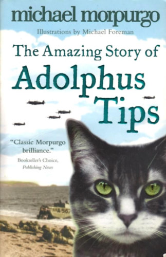Michael Morpurgo - The Amazing Story of Adolphus Tips