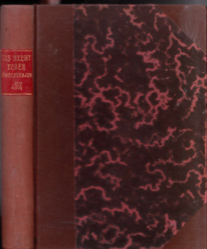 A "gyermek J�zusr�l" nevezett Szent Ter�zia n�v�r karmelita ap�c�nak �n�letrajza (1873-1897)