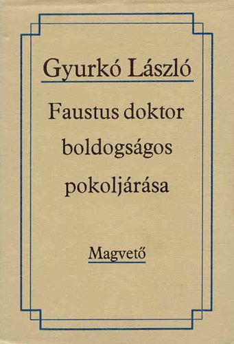 Gyurk Lszl - Faustus doktor boldogsgos pokoljrsa