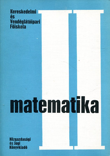 Cztnyi Csaba  (szerk.) - Matematika II. Kereskedelmi s Vendglti Fiskola