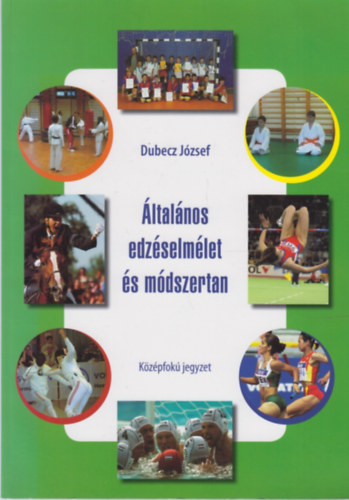 Dubecz Jzsef  (szerk.) - ltalnos edzselmlet s mdszertan