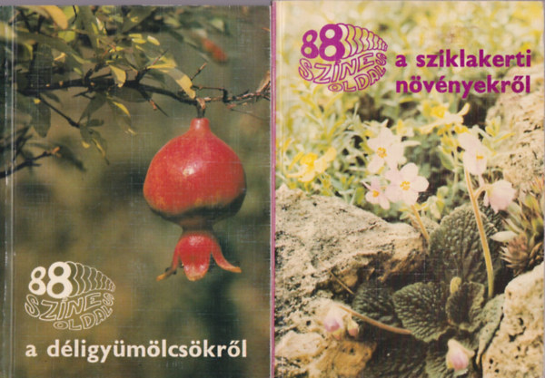 dr. Wert�n Zsolt, Sulyok M�ria Velich Istv�n - 3 db 88 sz�nes oldal: A d�ligy�m�lcs�kr�l + A sziklakerti n�v�nyekr�l + A lak�s, a t�likert �s az �vegh�z n�v�nyeir�l