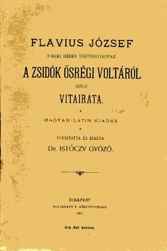 Josephus Flavius - A zsidók ősrégi voltáról / De iudaeorum antiquitate