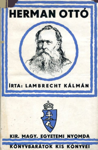 SZERZ Lambrecht Klmn RLA SZL Herman Ott - Herman Ott lete   (Nyomtatta a Kirlyi Magyar Egyetemi Nyomda. Fekete-fehr illusztrcikkal.)
