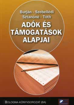 Burj�n; Szebell�di; Sztan�n�; T�th - Ad�k �s t�mogat�sok alapjai - Bologna-k�nyvsorozat (BA)