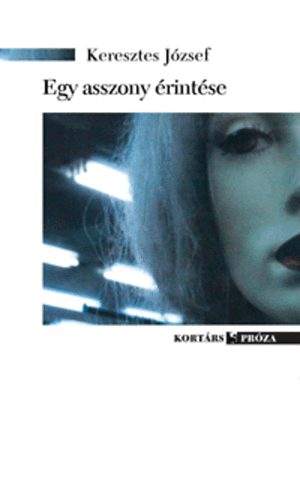 Keresztes J�zsef - Egy asszony �rint�se