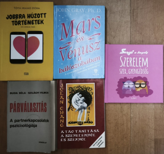 John Gray Ph.D, Buda B�la-Szil�gyi Vilmos, Jolan Chang, Szab� Evu T�th Anik� D�ra - 5db p�rkapcsolatot, intimit�st seg�t� k�nyv - Szerelem, szex, gyeng�ds�g, Jobbra h�zott t�rt�netek, Mars �s V�nusz a h�l�szob�ban, P�rv�laszt�s, A tao tan�t�sa a szerelemr�l �s szexr�l