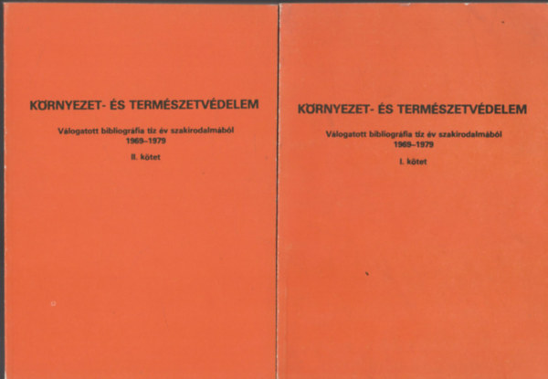 Végh Ferenc - Környezet- és természetvédelem (Válogatott bibliográfia tíz év szakirodalmából 1969-1979) I-II.