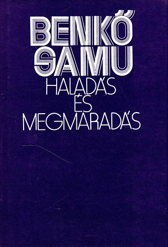 Benkő Samu - Haladás és megmaradás