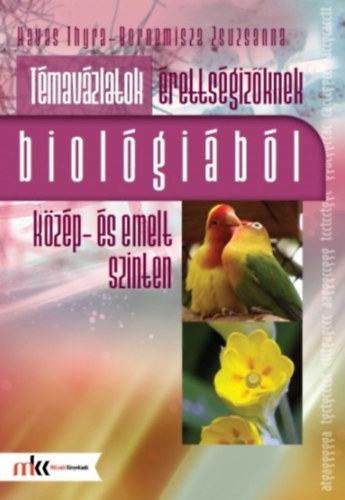 Bornemisza Zsuzsanna Havas Thyra - Tmavzlatok rettsgizknek biolgibl kzp- s emelt szinten