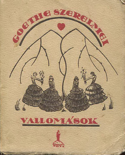 Goethe - Goethe szerelmei I. Vallomások