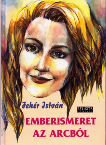 Fehr Istvn - Emberismeret az arcbl
