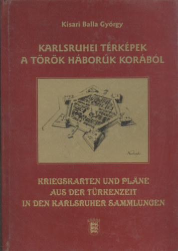 Kisari Balla Gy�rgy - Karlsruhei t�rk�pek a t�r�k h�bor�k kor�b�l