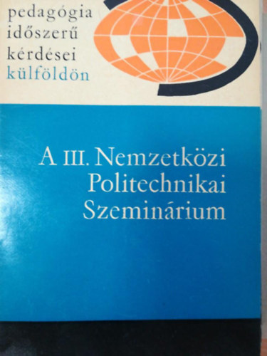 Medgyes B�la - A III. Nemzetk�zi Politechnikai Szemin�rium