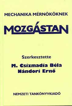 M. Csizmadia Bla; Nndori Ern  (szerk.) - Mechanika mrnkknek - Mozgstan (flopimellklettel)