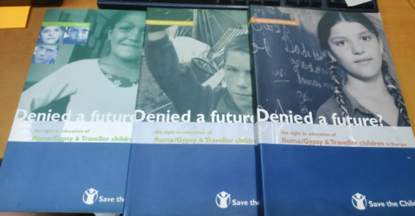 The Save the Children Fund - 3 db Denied a future? Roma/Gypsy & Traveller children: Volume I: South-eastern Europe + Volume 2: Western & Central Europe + Summary