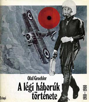 Olaf Groehler - A légi háborúk története 1910-1980