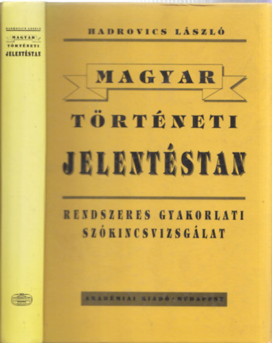 Hadrovics Lszl - Magyar trtneti jelentstan (Rendszeres gyakorlati szkincsvizsglat)