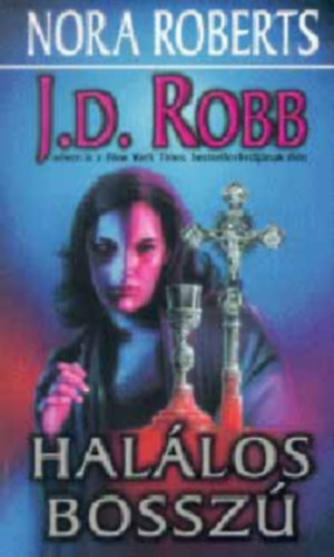J. D. Robb  (Nora Roberts) - Meztelen�l a hal�lba + Hal�los bossz� ( 2 krimi )