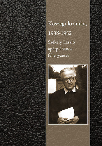 Kszegi krnika 1938-1952 - Szkely Lszl aptplbnos feljegyzsei