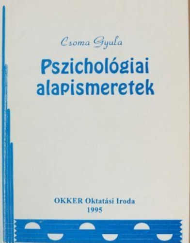 Csoma Gyula - Pszichol�giai alapismeretek.